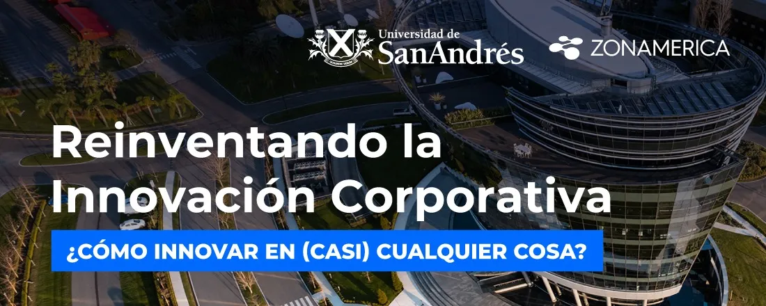 Reinventando la Innovación Corporativa ¿Cómo innovar en (casi) cualquier cosa?