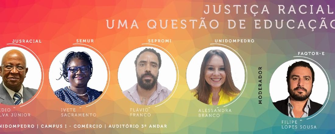 MESA REDONDA: JUSTIÇA RACIAL: UMA QUESTÃO DE EDUCAÇÃO