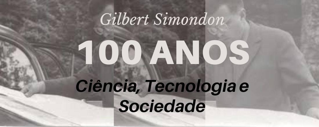 Gilbert Simondon, 100 anos: Ciência, Tecnologia e Sociedade