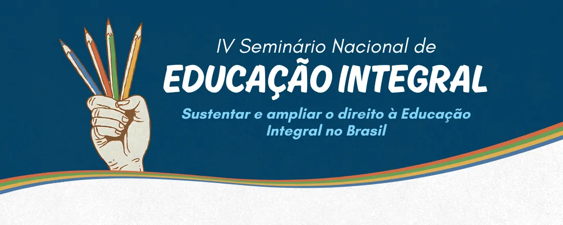 4º Seminário Nacional de Educação Integral