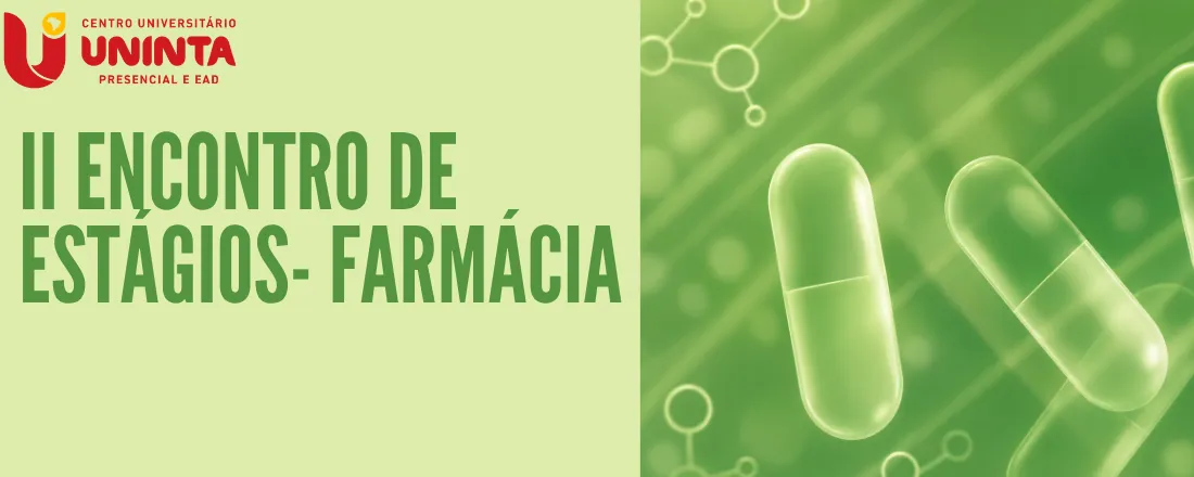 II Encontro de Estágios - Farmácia, O farmacêutico na Atenção Primária á Saúde: da Formação Acadêmica á Prática Profissional