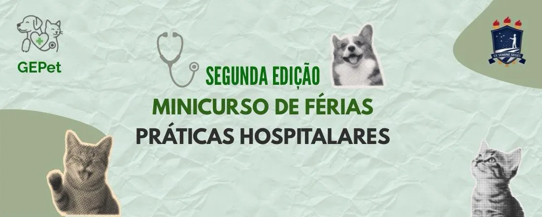 SEGUNDA EDIÇÃO MINICURSO DE FÉRIAS: PRÁTICAS HOSPITALARES