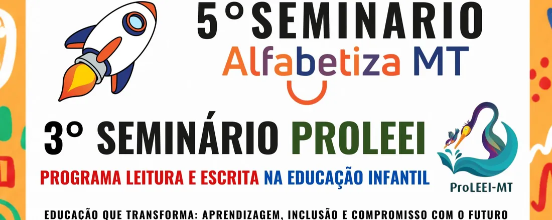 5° Seminário Municipal Programa Alfabetiza MT e 3° Seminário Educação Infantil - LEEI