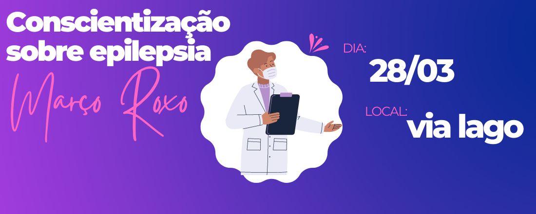 Conscientização sobre epilepsia - Março Roxo