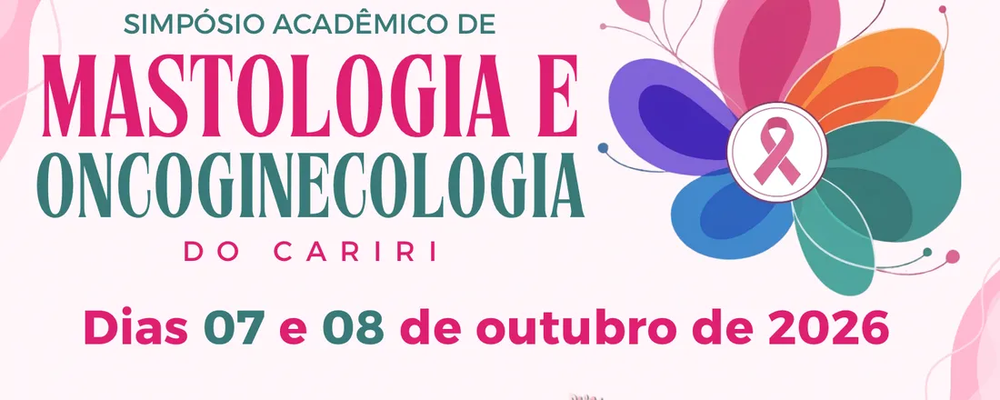 SIMPÓSIO ACADÊMICO DE MASTOLOGIA E ONCOGINECOLOGIA DO CARIRI