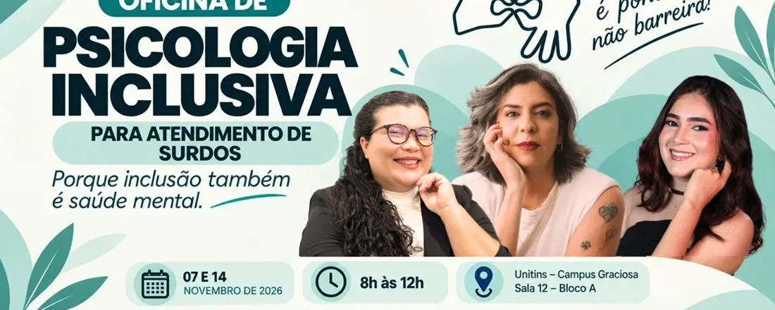 PSICOLOGIA INCLUSIVA: Acessibilidade e Ética no Atendimentos a Surdos