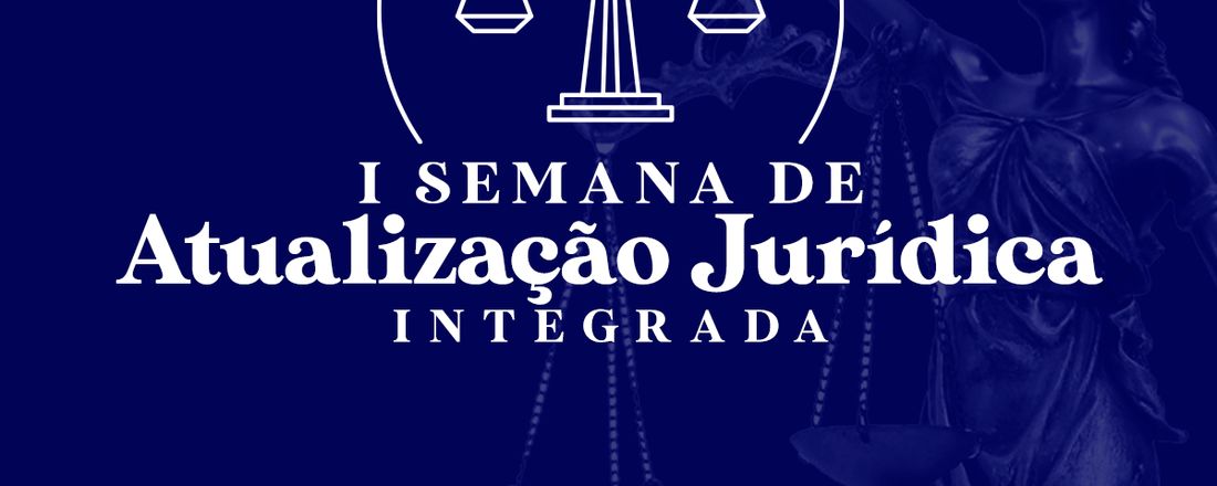 I Semana de Atualização Jurídica Integrada - FTM e EESAP