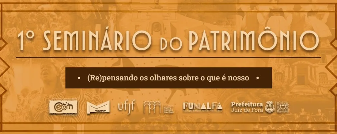 1º Seminário do Patrimônio: (Re)pensando os olhares sobre o que é nosso