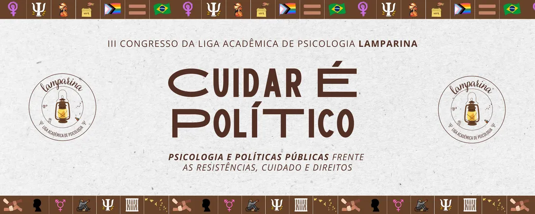 Cuidar é Político - Psicologia e Políticas Públicas frente às Resistências, Cuidado e Direitos (III Congresso da Liga Acadêmica de Psicologia Lamparina)