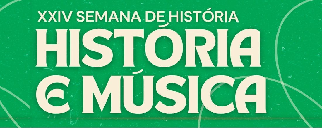 XXIV Semana de História: História e Música