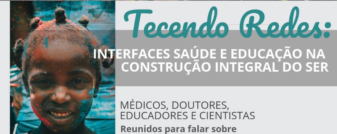 Tecendo redes: interfaces saúde e educação na construção integral do ser