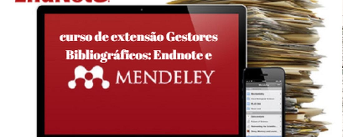 CURSO DE EXTENSÃO - GESTORES BIBLIOGRÁFICOS: MENDELEY E ENDNOTE