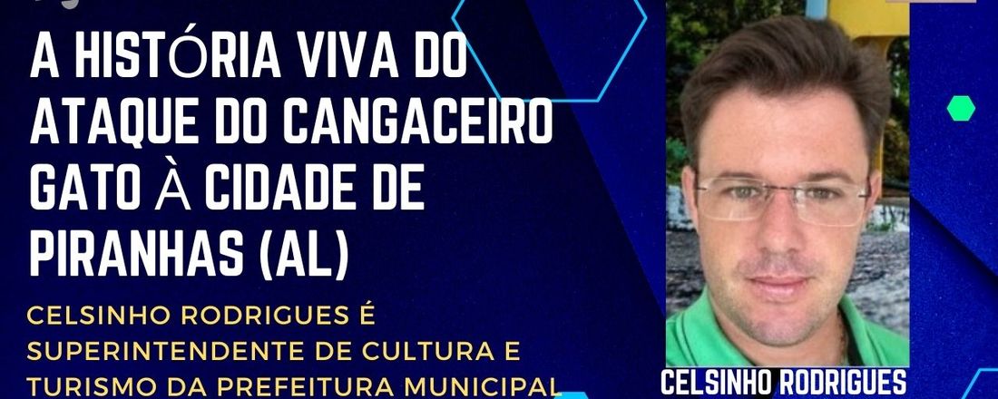 Ciclo de estudos em História - A história viva do ataque do cangaceiro Gato à cidade de Piranhas(AL)