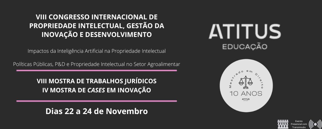 VIII CONGRESSO INTERNACIONAL DE PROPRIEDADE INTELECTUAL, GESTÃO DA INOVAÇÃO E DESENVOLVIMENTO