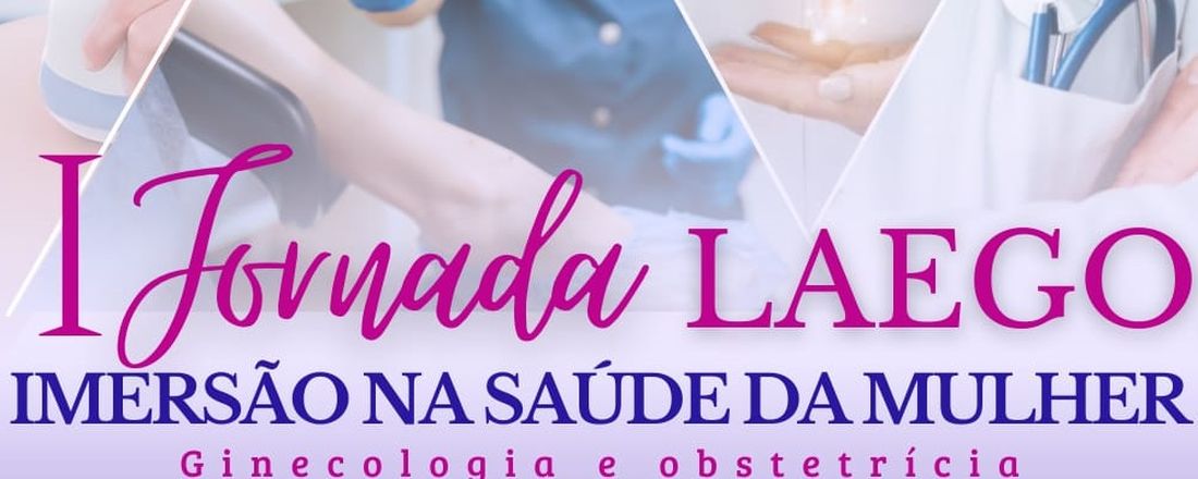 I Jornada LAEGO: Imersão na Saúde da Mulher