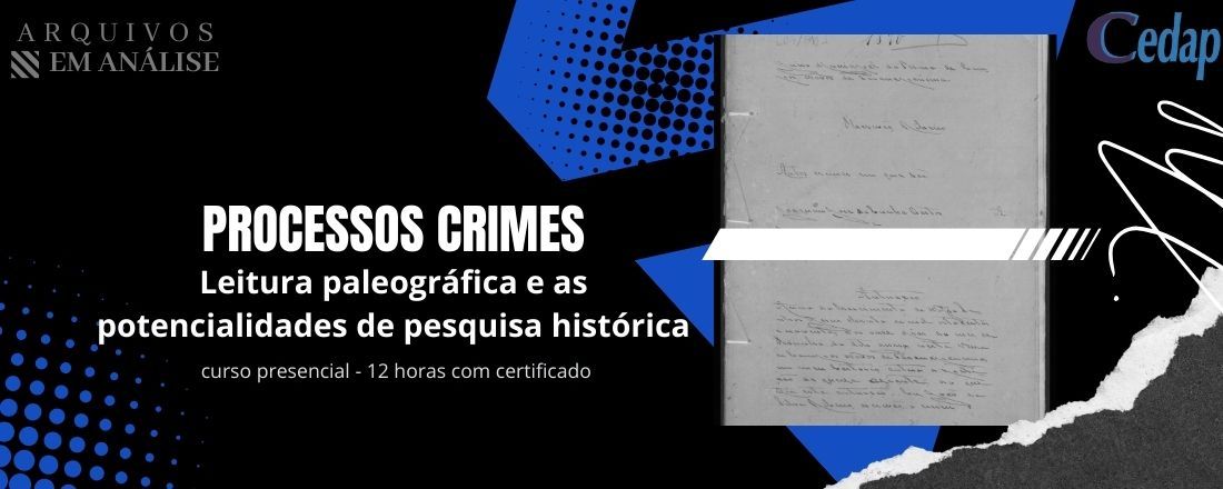 Curso - Processos Crimes: Leitura paleográfica e as potencialidades de pesquisa histórica