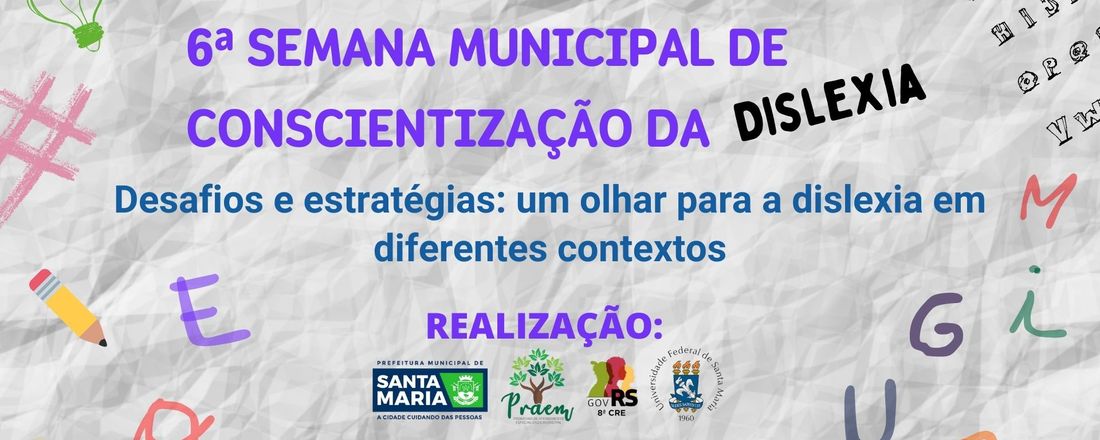 6ª SEMANA MUNICIPAL DE CONSCIENTIZAÇÃO DA DISLEXIA