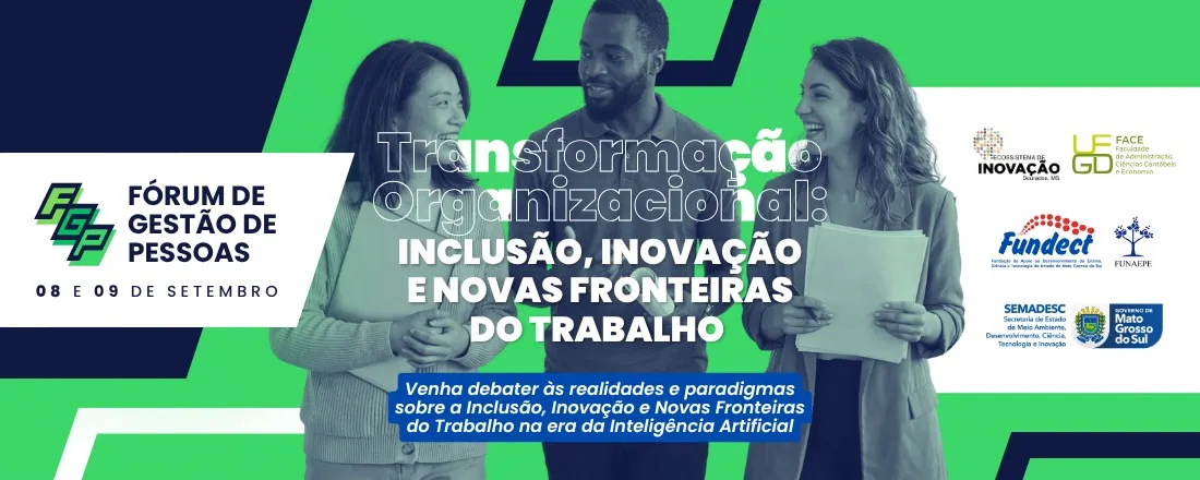I FOGEPE - Fórum de Gestão de Pessoas: Transformação Organizacional, Inclusão, Inovação e Novas Fronteiras do Trabalho