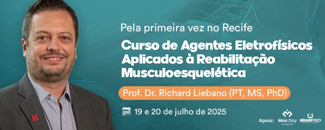 Agentes Eletrofísicos Aplicados à Reabilitação Musculoesquelética com Prof. Dr. Richard Liebano