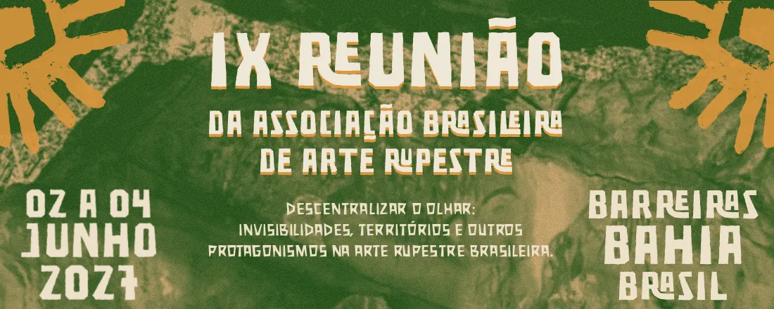 IX REUNIÃO DA ASSOCIAÇÃO BRASILEIRA DE ARTE RUPESTRE - DESCENTRALIZAR O OLHAR: INVISIBILIDADES, TERRITÓRIOS E OUTROS PROTAGONISMOS NA ARTE RUPESTRE BRASILEIRA