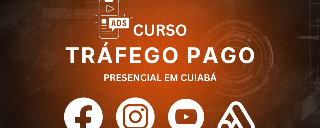 Curso Tráfego Pago Cuiabá: Anuncie no Instagram, Facebook, Google e Youtube Ads - Presencial