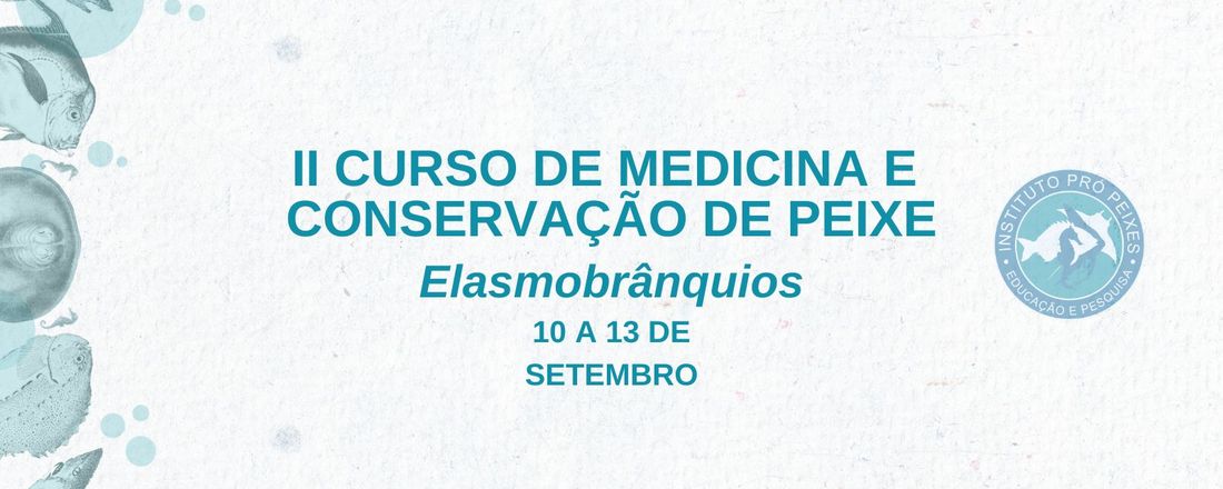 II Curso de Medicina e Conservação de Peixes - Elasmobrânquios