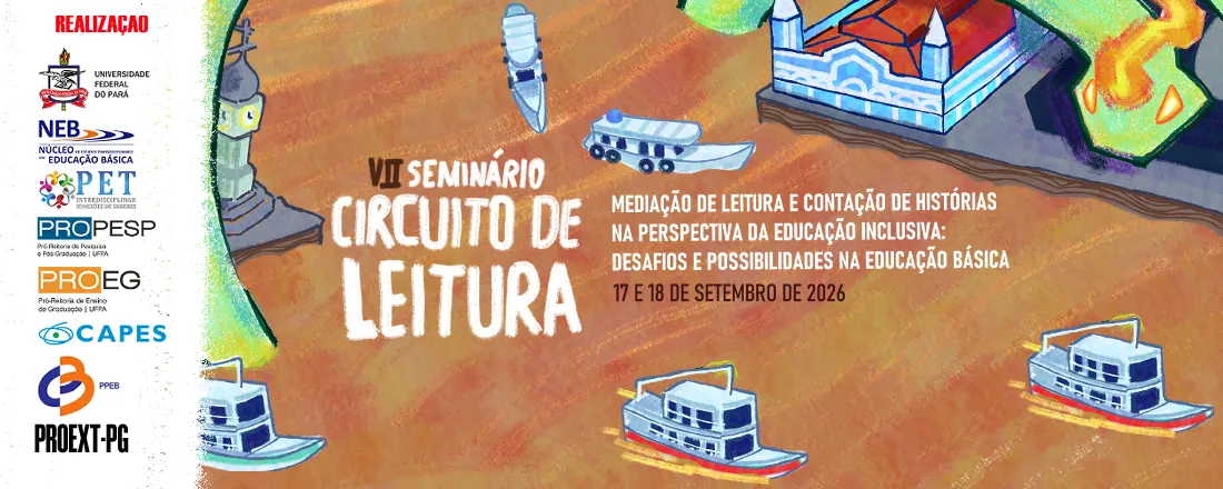 VII Seminário Circuito de Leitura: Mediação de leitura e Contação de histórias na perspectiva da Educação Inclusiva: desafios e possibilidades na Educação Básica