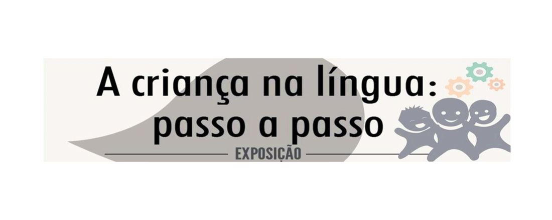 Exposição “A criança na língua: passo a passo”