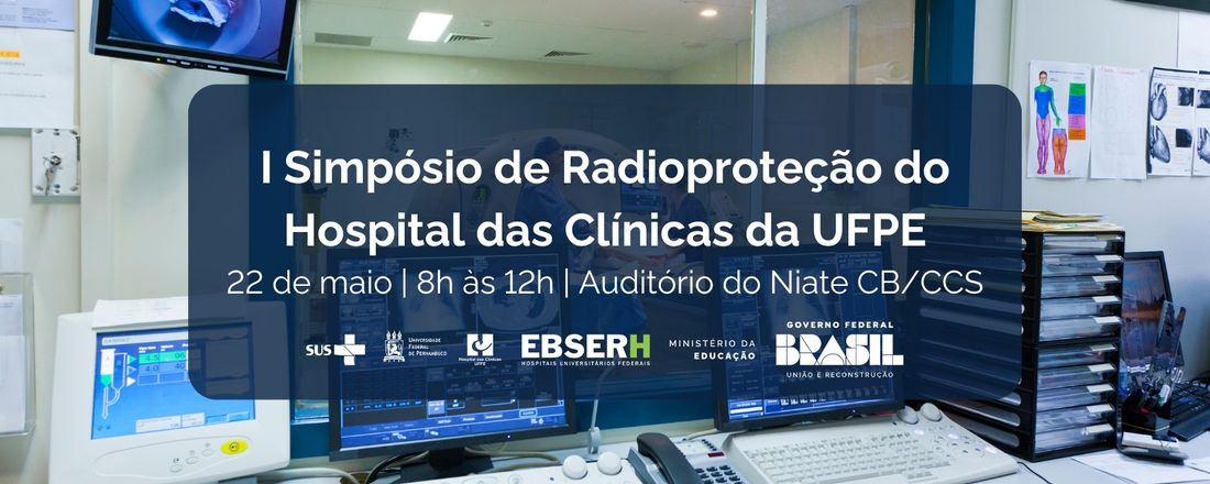 1º Simpósio de Radioproteção do Hospital das Clínicas da UFPE/EBSERH