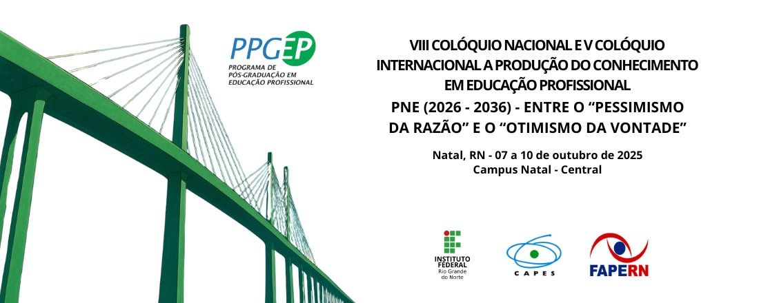 VIII COLÓQUIO NACIONAL E V INTERNACIONAL A PRODUÇÃO DO CONHECIMENTO EM EDUCAÇÃO PROFISSIONAL: PNE (2026-2036) - ENTRE "O PESSIMISMO DA RAZÃO" E O "OTIMISMO DA VONTADE"