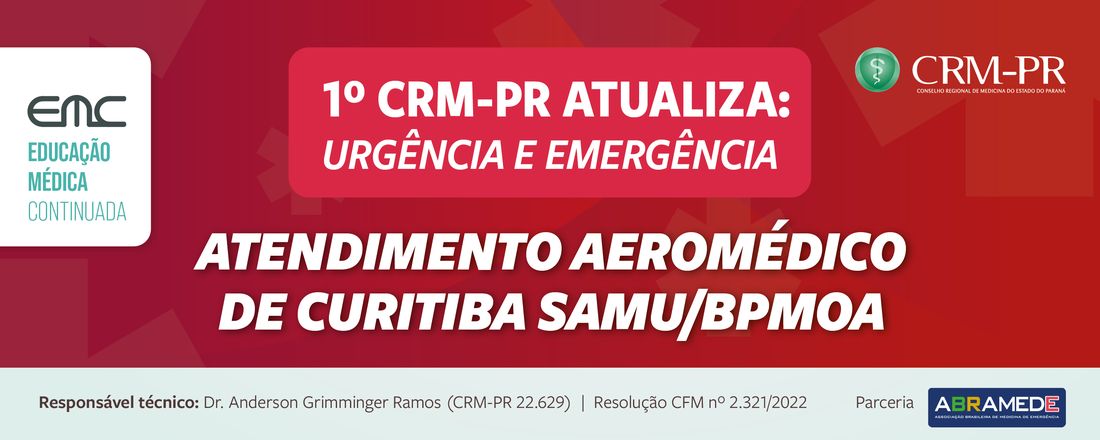 1º CRM-PR Atualiza em Urgência e Emergência: Atendimento Aeromédico de Curitiba SAMU/BPMOA
