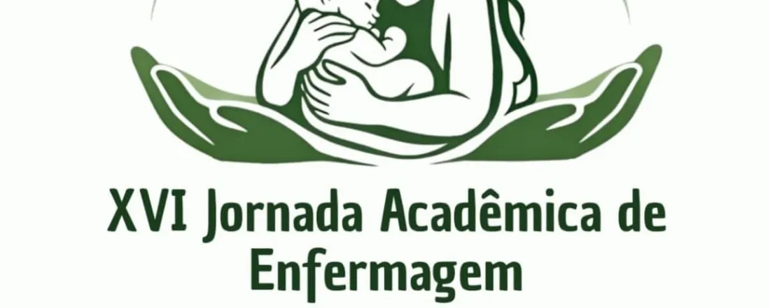 XVI JORNADA DE ENFERMAGEM "Entre a vida que gera e a que chega ao mundo: Enfermagem no cuidado Materno Infantil"