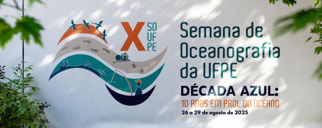 X Semana de Oceanografia da UFPE - Década Azul: 10 anos em prol do oceano