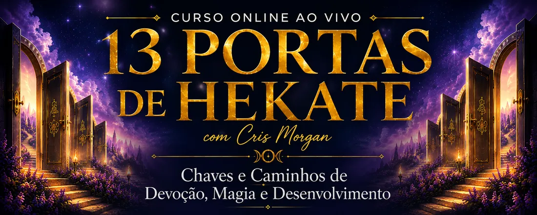 13 PORTAS DE HEKATE - Chaves e Caminhos de Devoção, Magia e Conexão