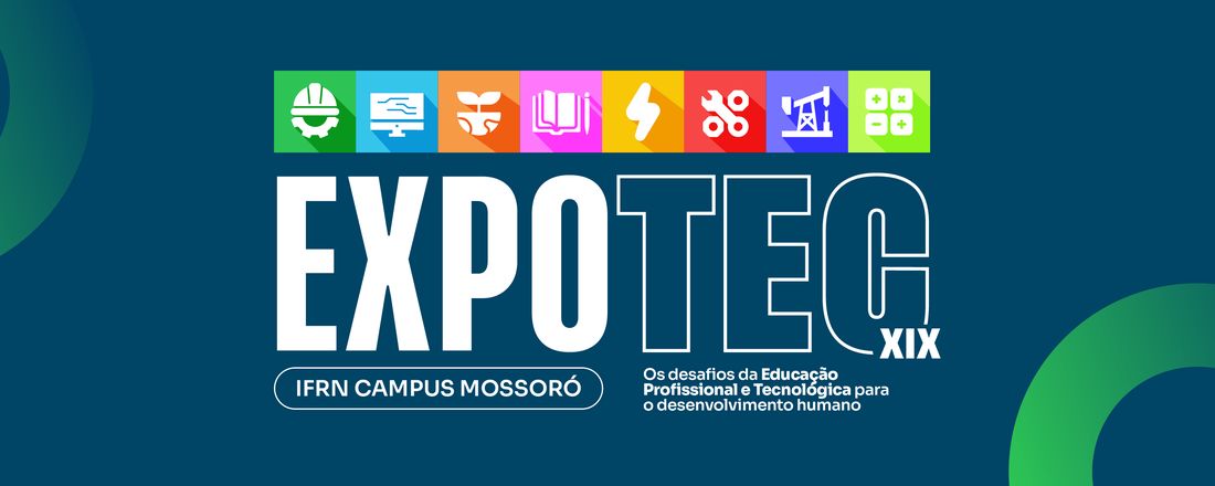 XIX EXPOTEC: Os desafios da Educação Profissional e tecnológica para o desenvolvimento humano