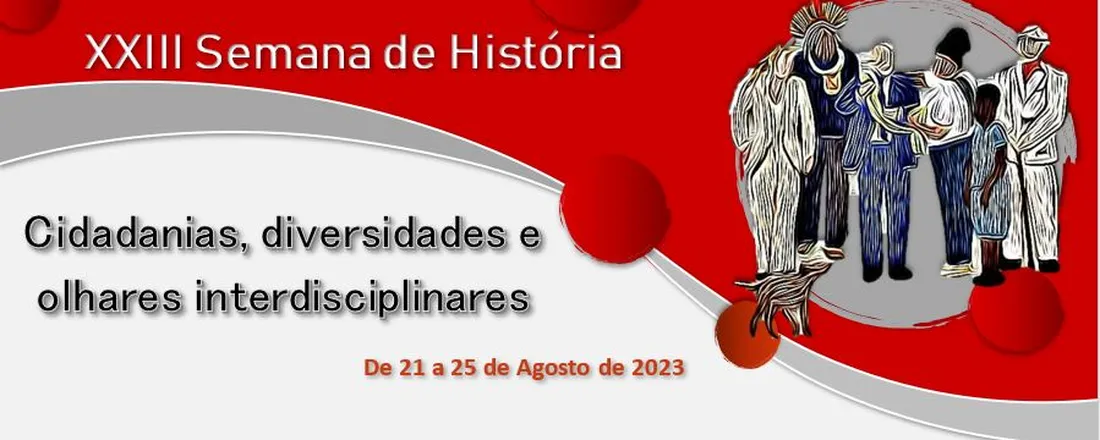 XXIII Semana de História: Cidadanias, diversidades e olhares interdisciplinares