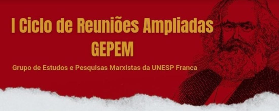 I Ciclo de Reuniões Ampliadas do Grupo de Estudos e Pesquisas Marxistas (GEPEM)