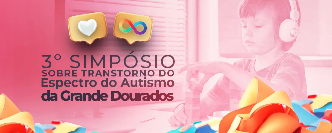 3º Simpósio sobre Transtorno do Espectro do Autismo da Grande Dourados