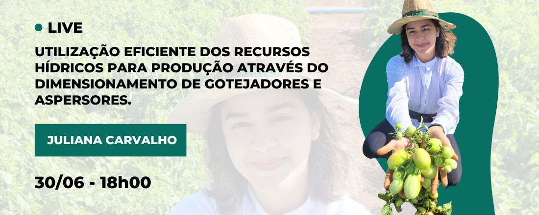 Utilização Eficiente dos Recursos Hídricos para Produção do Dimensionamento de Gotejamento e Aspersores.