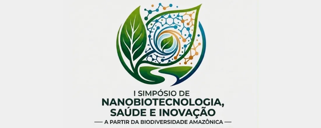 I Simpósio de Nanobiotecnologia, Saúde e Inovação: A partir da Biodiversidade Amazônica
