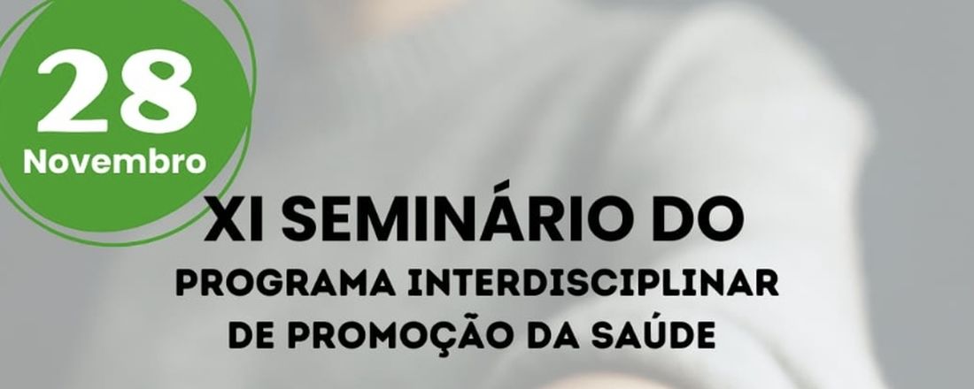 XI Seminário do Programa Interdisciplinar de Promoção da Saúde