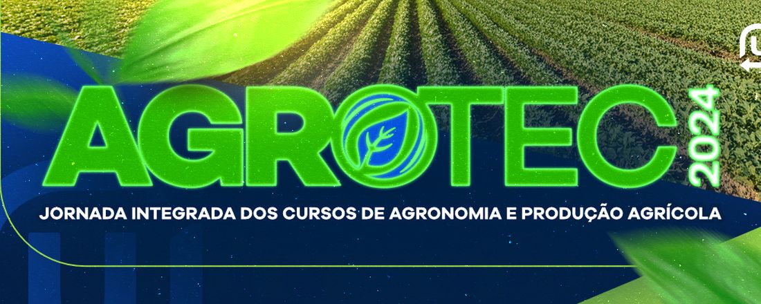 [DOURADOS] AGROTEC 2024 - JORNADA INTEGRADA DOS CURSOS DE AGRONOMIA E PRODUÇÃO AGRÍCOLA