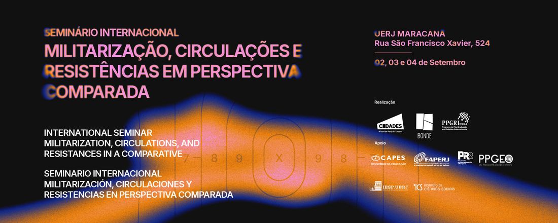 SEMINÁRIO INTERNACIONAL MILITARIZAÇÃO, CIRCULAÇÕES E RESISTÊNCIAS EM PERSPECTIVA COMPARADA