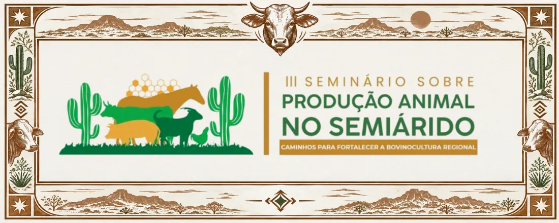 III Seminário Sobre Produção Animal no Semiárido: Caminhos para fortalecer a bovinocultura regional