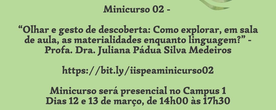 “Olhar e gesto de descoberta: Como explorar, em sala de aula, as materialidades enquanto linguagem?” - Profa. Dra. Juliana Pádua Silva Medeiros