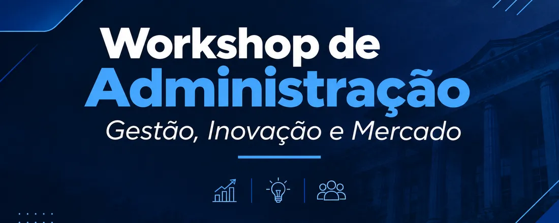 Workshop de Administração UFAPE: Gestão, Inovação e Competitividade