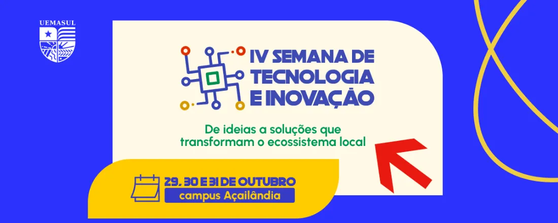 IV Semana de Tecnologia e Inovação de Açailândia: conectando ideias e soluções por meio do ecossistema de inovação