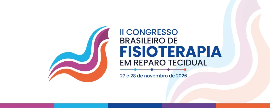 II CONGRESSO BRASILEIRO DE FISIOTERAPIA EM REPARO TECIDUAL