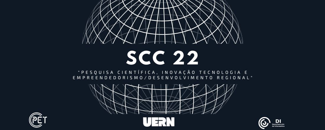 Semana de Ciência da Computação 2022 - Pesquisa Científica, Inovação Tecnológica, Empreendedorismo e Desenvolvimento Regional