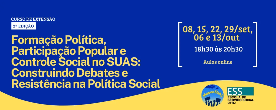 Curso de Extensão: Formação Política, Participação Popular e Controle Social no SUAS: Construindo Debates e Resistência na Política Social – 2ª edição